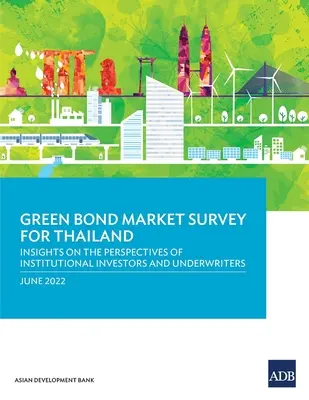 Indagine sul mercato dei green bond in Tailandia: Approfondimenti sulle prospettive degli investitori istituzionali e dei sottoscrittori - Green Bond Market Survey for Thailand: Insights on the Perspectives of Institutional Investors and Underwriters