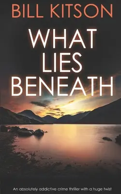 WHAT LIES BENEATH un thriller assolutamente avvincente con un enorme colpo di scena - WHAT LIES BENEATH an absolutely addictive crime thriller with a huge twist