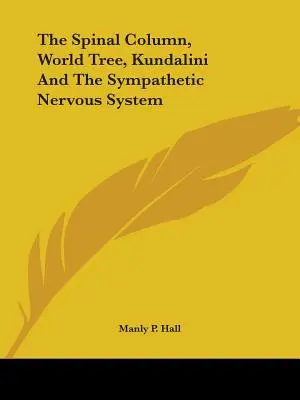La colonna vertebrale, l'albero del mondo, la Kundalini e il sistema nervoso simpatico - The Spinal Column, World Tree, Kundalini and the Sympathetic Nervous System