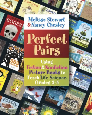 Coppie perfette, 3-5: Usare libri illustrati di narrativa e saggistica per insegnare le scienze della vita, Gradi 3-5 - Perfect Pairs, 3-5: Using Fiction & Nonfiction Picture Books to Teach Life Science, Grades 3-5