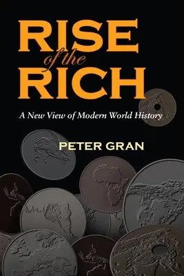 L'ascesa dei ricchi: una nuova visione della storia del mondo moderno - The Rise of the Rich: A New View of Modern World History
