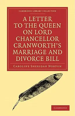 Una lettera alla Regina sulla legge sul matrimonio e il divorzio del Lord Cancelliere Cranworth - A Letter to the Queen on Lord Chancellor Cranworth's Marriage and Divorce Bill