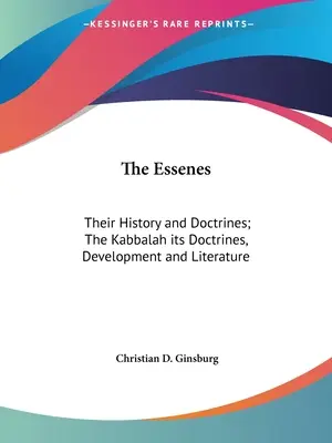 Gli Esseni: La loro storia e le loro dottrine; La Cabala: le sue dottrine, il suo sviluppo e la sua letteratura - The Essenes: Their History and Doctrines; The Kabbalah its Doctrines, Development and Literature