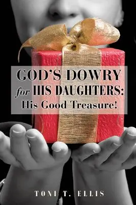 La dote di Dio per le sue figlie: Il suo buon tesoro! - God's Dowry for His Daughters: His Good Treasure!