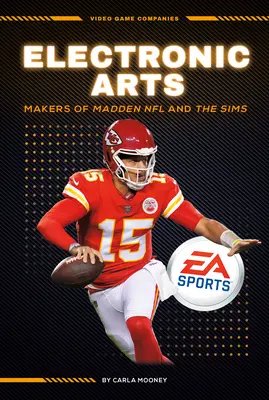 Electronic Arts: Creatori di Madden NFL e The Sims: Creatori di Madden NFL e The Sims - Electronic Arts: Makers of Madden NFL and the Sims: Makers of Madden NFL and the Sims