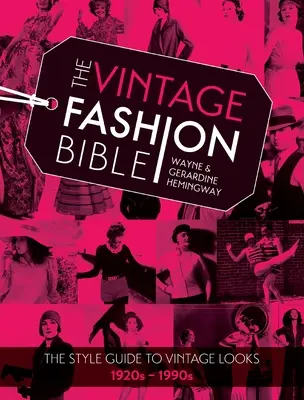La Bibbia della moda vintage: La guida allo stile dei look vintage anni '20-'90 - The Vintage Fashion Bible: The Style Guide to Vintage Looks 1920s -1990s