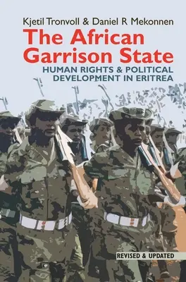 Lo Stato guarnigione africano: Diritti umani e sviluppo politico in Eritrea rivisto e aggiornato - The African Garrison State: Human Rights & Political Development in Eritrea Revised and Updated