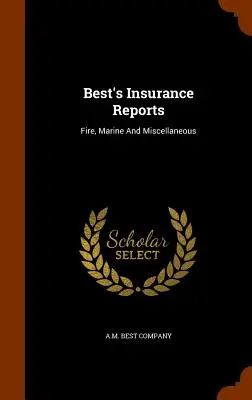 Rapporti assicurativi di Best: Incendio, marina e varie - Best's Insurance Reports: Fire, Marine And Miscellaneous