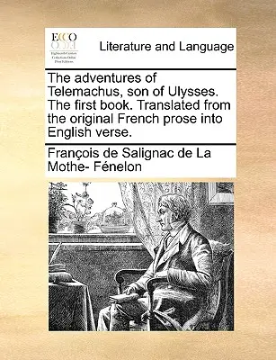Le avventure di Telemaco, figlio di Ulisse. il primo libro. Tradotto dalla prosa originale francese in versi inglesi. - The Adventures of Telemachus, Son of Ulysses. the First Book. Translated from the Original French Prose Into English Verse.