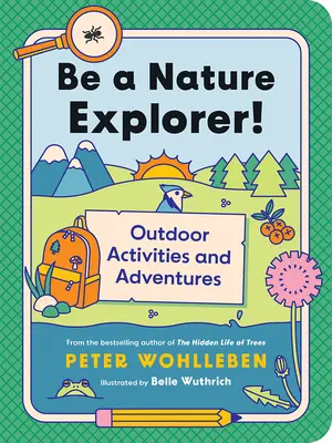 Diventa un esploratore della natura! Attività e avventure all'aperto - Be a Nature Explorer!: Outdoor Activities and Adventures