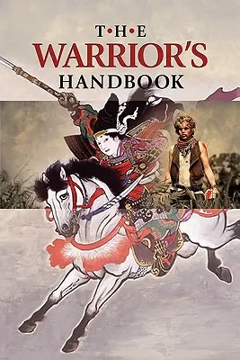 Il Manuale del Guerriero: Un volume contenente - Il cuore del guerriero rivelato, L'arte della guerra, I detti di Wutzu, Tao Te Ching, Il libro delle Cinque R - The Warrior's Handbook: A Volume Containing - Warrior's Heart Revealed, The Art of War, The Sayings of Wutzu, Tao Te Ching, The Book of Five R
