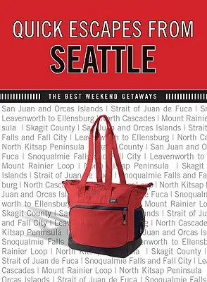 Fughe rapide da Seattle: Le migliori fughe del fine settimana - Quick Escapes(R) From Seattle: The Best Weekend Getaways