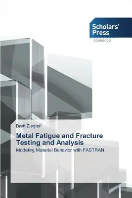 Analisi e prove di fatica e frattura dei metalli - Metal Fatigue and Fracture Testing and Analysis