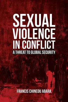 Violenza sessuale nei conflitti: Una minaccia per la sicurezza globale - Sexual Violence in Conflict: A Threat to Global Security