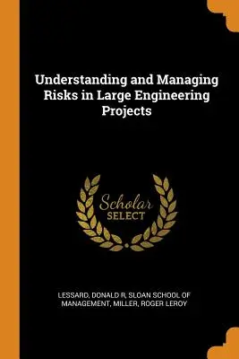 Comprendere e gestire i rischi nei grandi progetti di ingegneria - Understanding and Managing Risks in Large Engineering Projects