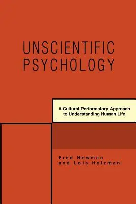 Psicologia non scientifica: Un approccio culturale-formativo alla comprensione della vita umana - Unscientific Psychology: A Cultural-Performatory Approach to Understanding Human Life
