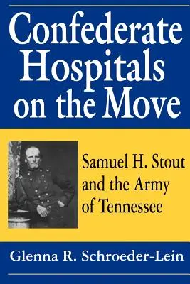 Ospedali confederati in movimento: Samuel H. Stout e l'esercito del Tennessee - Confederate Hospitals on the Move: Samuel H. Stout and the Army of Tennessee