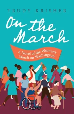 In marcia: Un romanzo sulla marcia delle donne a Washington: Un romanzo della Marcia delle donne su Washington - On the March: A Novel of the Women's March on Washington: A Novel of the Women's March on Washington