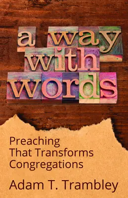 Un modo di parlare: La predicazione che trasforma le congregazioni - A Way with Words: Preaching That Transforms Congregations