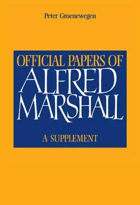 Documenti ufficiali di Alfred Marshall: Un supplemento - Official Papers of Alfred Marshall: A Supplement