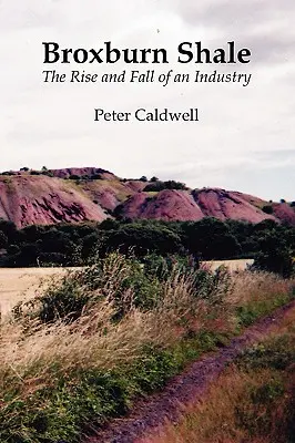 Broxburn Shale: L'ascesa e la caduta di un'industria - Broxburn Shale: The Rise and Fall of an Industry