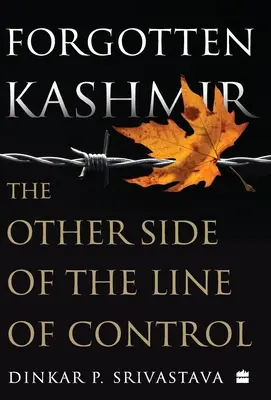 Il Kashmir dimenticato: L'altro lato della linea di controllo - Forgotten Kashmir: The Other Side of the Line of Control