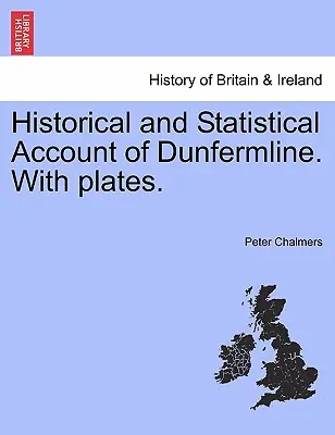 Resoconto storico e statistico di Dunfermline. Con tavole. - Historical and Statistical Account of Dunfermline. With plates.