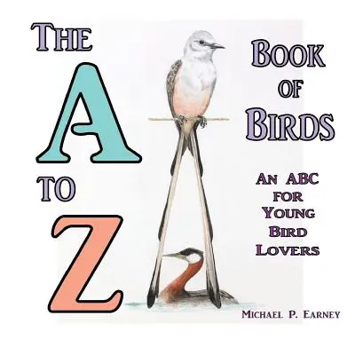 Il libro degli uccelli dalla A alla Z: Un ABC per i giovani amanti degli uccelli - The A to Z Book of Birds: An ABC for Young Bird Lovers