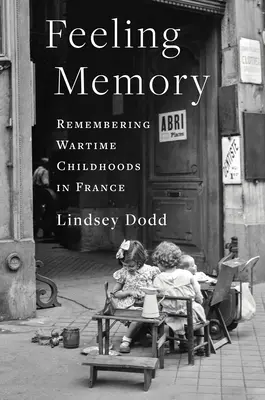Sentire la memoria: Ricordare l'infanzia in tempo di guerra in Francia - Feeling Memory: Remembering Wartime Childhoods in France