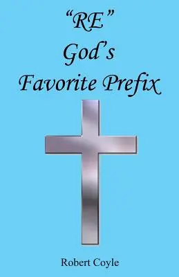 Re - Il prefisso preferito da Dio - Re - God's Favorite Prefix
