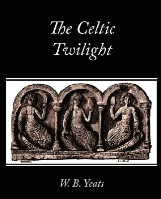 Il crepuscolo celtico - The Celtic Twilight