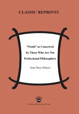 La verità come viene concepita da coloro che non sono filosofi di professione (Ness (Naess) Arne) - Truth as Conceived by Those Who Are Not Professional Philosophers (Ness (Naess) Arne)