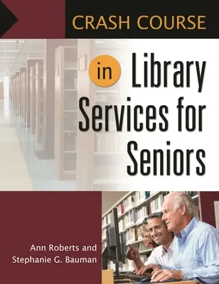 Corso accelerato di servizi bibliotecari per anziani - Crash Course in Library Services for Seniors