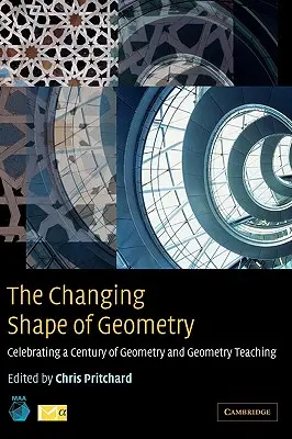 La forma mutevole della geometria: Celebrazione di un secolo di geometria e di insegnamento della geometria - The Changing Shape of Geometry: Celebrating a Century of Geometry and Geometry Teaching