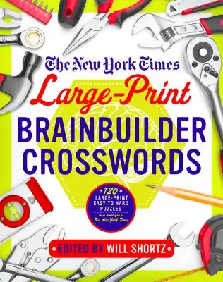 I cruciverba del New York Times per il Brainbuilder: 120 cruciverba di grande formato, da facili a difficili, dalle pagine del New York Times - The New York Times Large-Print Brainbuilder Crosswords: 120 Large-Print Easy to Hard Puzzles from the Pages of the New York Times