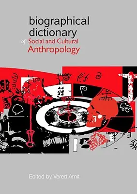 Dizionario biografico di antropologia sociale e culturale - Biographical Dictionary of Social and Cultural Anthropology