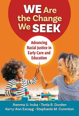 Noi siamo il cambiamento che cerchiamo: Promuovere la giustizia razziale nell'assistenza e nell'educazione precoce - We Are the Change We Seek: Advancing Racial Justice in Early Care and Education