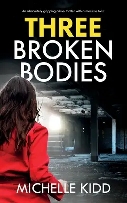 Tre corpi spezzati: un thriller poliziesco assolutamente avvincente con un enorme colpo di scena - Three Broken Bodies: an absolutely gripping crime thriller with a massive twist