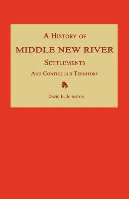Storia degli insediamenti del Medio New River e del territorio contiguo - A History of Middle New River Settlements and Contiguous Territory