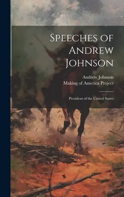 Discorsi di Andrew Johnson: Presidente degli Stati Uniti - Speeches of Andrew Johnson: President of the United States