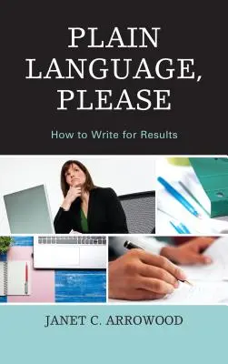 Linguaggio semplice, per favore: Come scrivere per ottenere risultati - Plain Language, Please: How to Write for Results