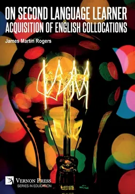 Sull'acquisizione di collocazioni in inglese da parte di studenti di seconda lingua - On Second Language Learner Acquisition of English Collocations