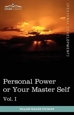 Libri sul potere personale (in 12 volumi), Vol. I: Il potere personale o il vostro io maestro - Personal Power Books (in 12 Volumes), Vol. I: Personal Power or Your Master Self