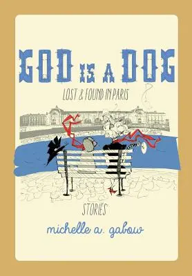 Dio è un cane: Perso e ritrovato a Parigi - God Is a Dog: Lost and Found in Paris
