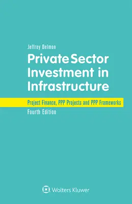 Investimenti del settore privato nelle infrastrutture: Finanza di progetto, progetti di PPP e quadri di PPP - Private Sector Investment in Infrastructure: Project Finance, PPP Projects and PPP Frameworks