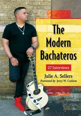I bachateros moderni: 27 interviste - The Modern Bachateros: 27 Interviews