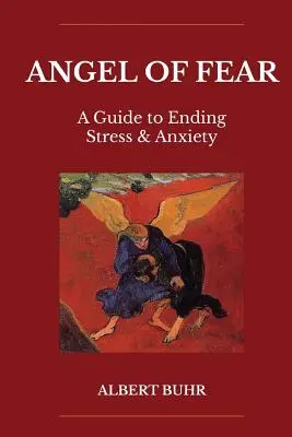 L'angelo della paura: Una guida per porre fine allo stress e all'ansia - Angel of Fear: A Guide to End Stress & Anxiety