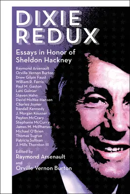 Dixie Redux: Saggi in onore di Sheldon Hackney - Dixie Redux: Essays in Honor of Sheldon Hackney