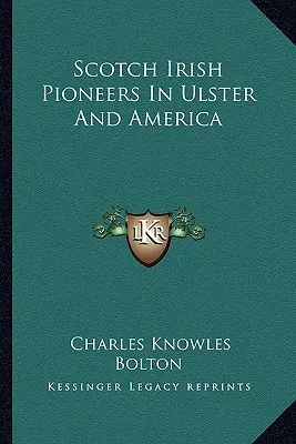 Pionieri irlandesi scozzesi nell'Ulster e in America - Scotch Irish Pioneers In Ulster And America