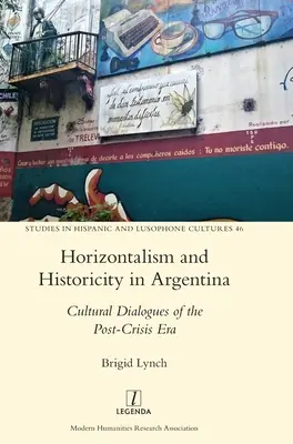 Orizzontalità e storicità in Argentina: dialoghi culturali dell'era post-crisi - Horizontalism and Historicity in Argentina: Cultural Dialogues of the Post-Crisis Era